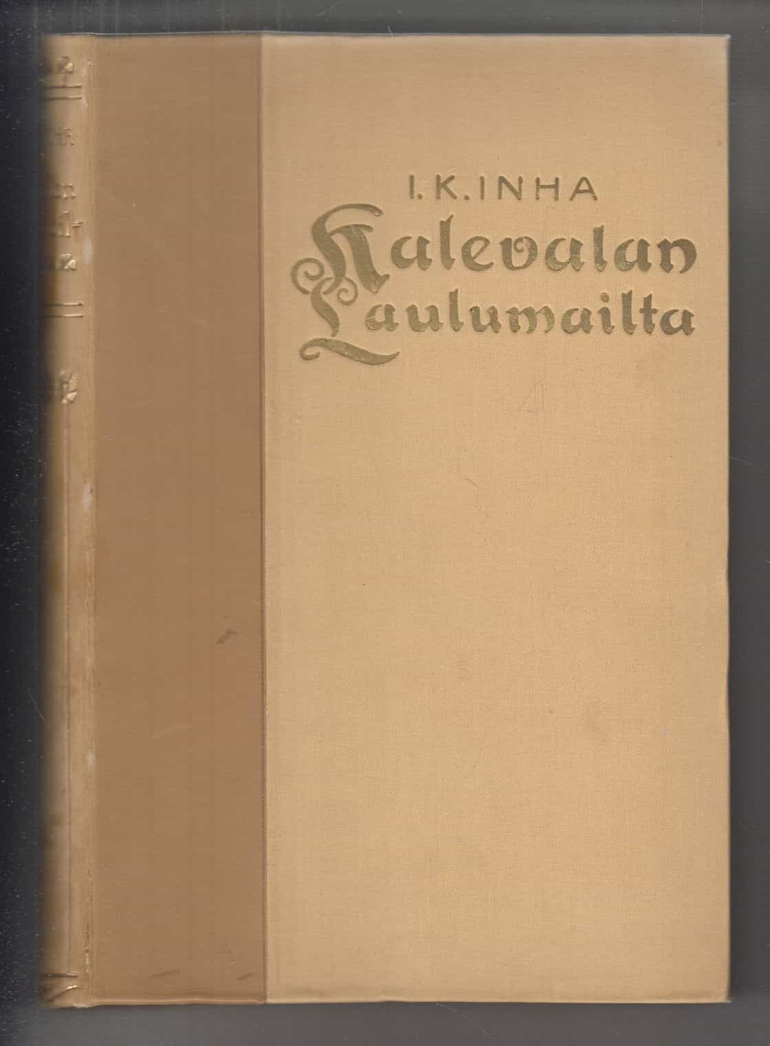 Kalevalan laulumailta - Elias Lönnrotin poluilla Vienan Karjalassa - Kuvaus Vienan Karjalan maasta, kansasta, siellä tapahtuneesta runonkeruusta ja runoista itsestään