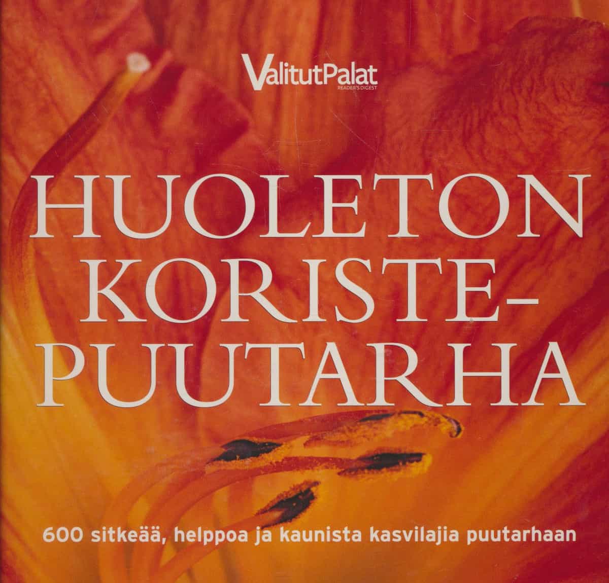 Huoleton koristepuutarha - 600 sitkeää, helppoa ja kaunista kasvilajia puutarhaan