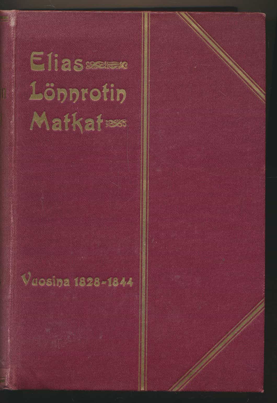 Elias Lönnrotin matkat vuosina 1828-1844 Osat 1-2