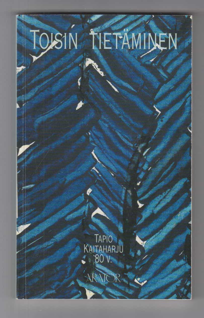 Toisin tietäminen - Tapio Kaitaharju 80 v.