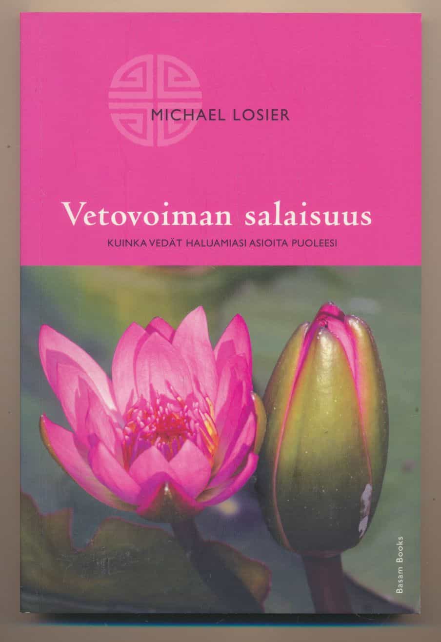 Vetovoiman salaisuus - Kuinka vedät haluamiasi asioita puoleesi