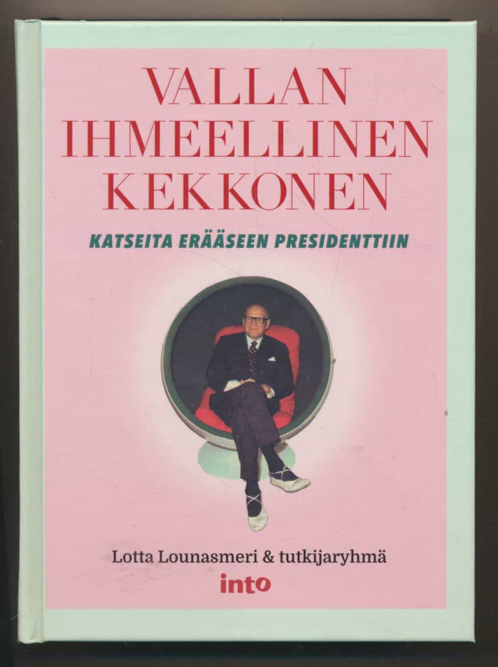 Vallan ihmeellinen Kekkonen - Katseita erääseen presidenttiin