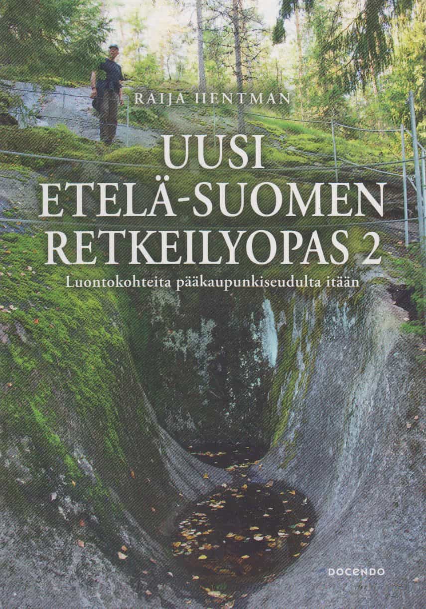 Uusi Etelä-Suomen retkeilyopas 2 - Luontokohteita pääkaupunkiseudulta itään