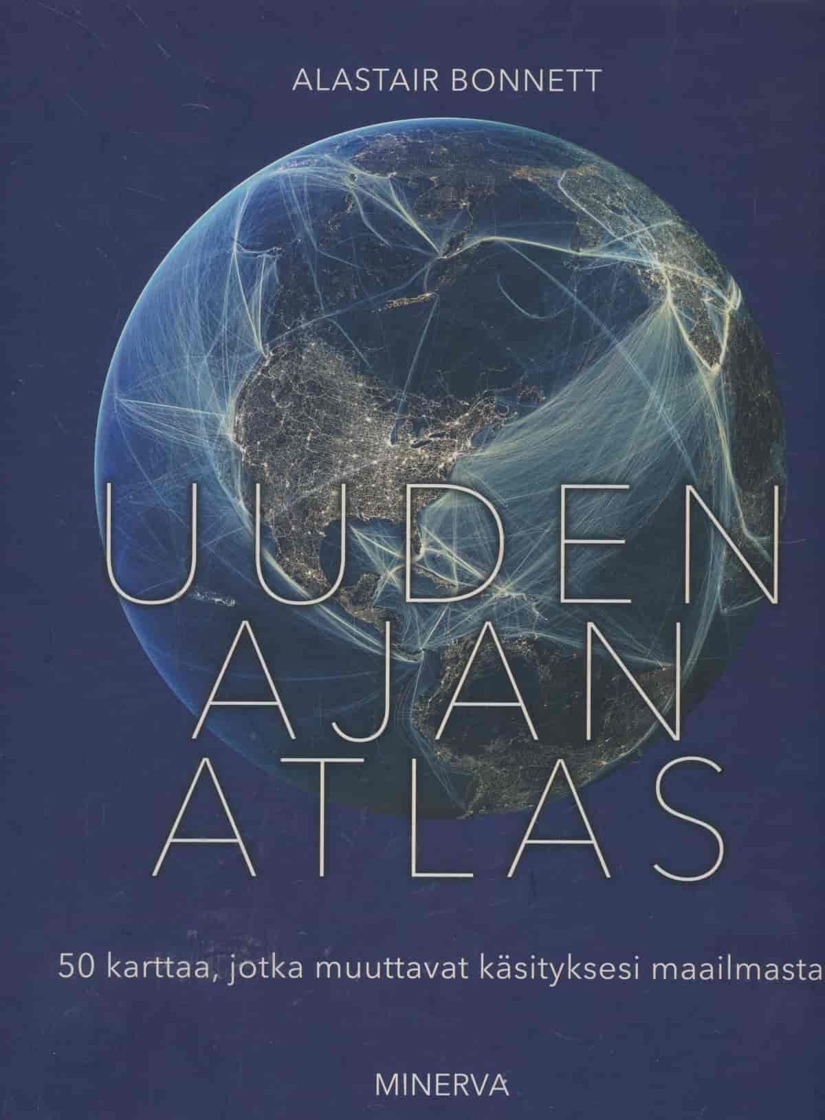 Uuden ajan atlas - 50 karttaa, jotka muuttavat käsityksesi maailmasta - Bonnett Alastair tuotekuva