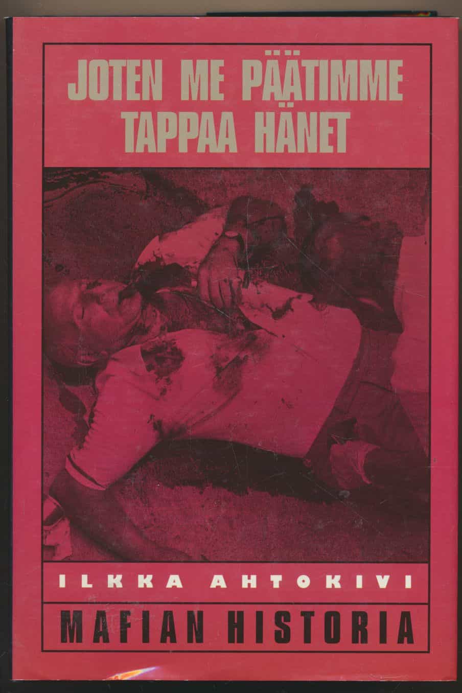 Joten me päätimme tappaa hänet - Mafian historia