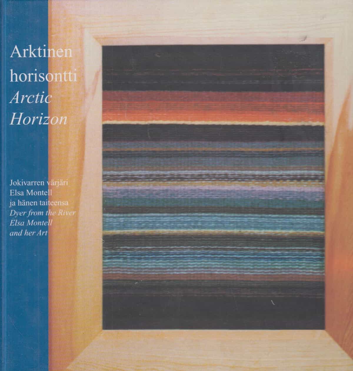 Arktinen horisontti, Jokivarren värjäri Elsa Montell ja hänen taiteensa - Arctic Horizon, Dyer from the river Elsa Montell and her art - Artefakta 6