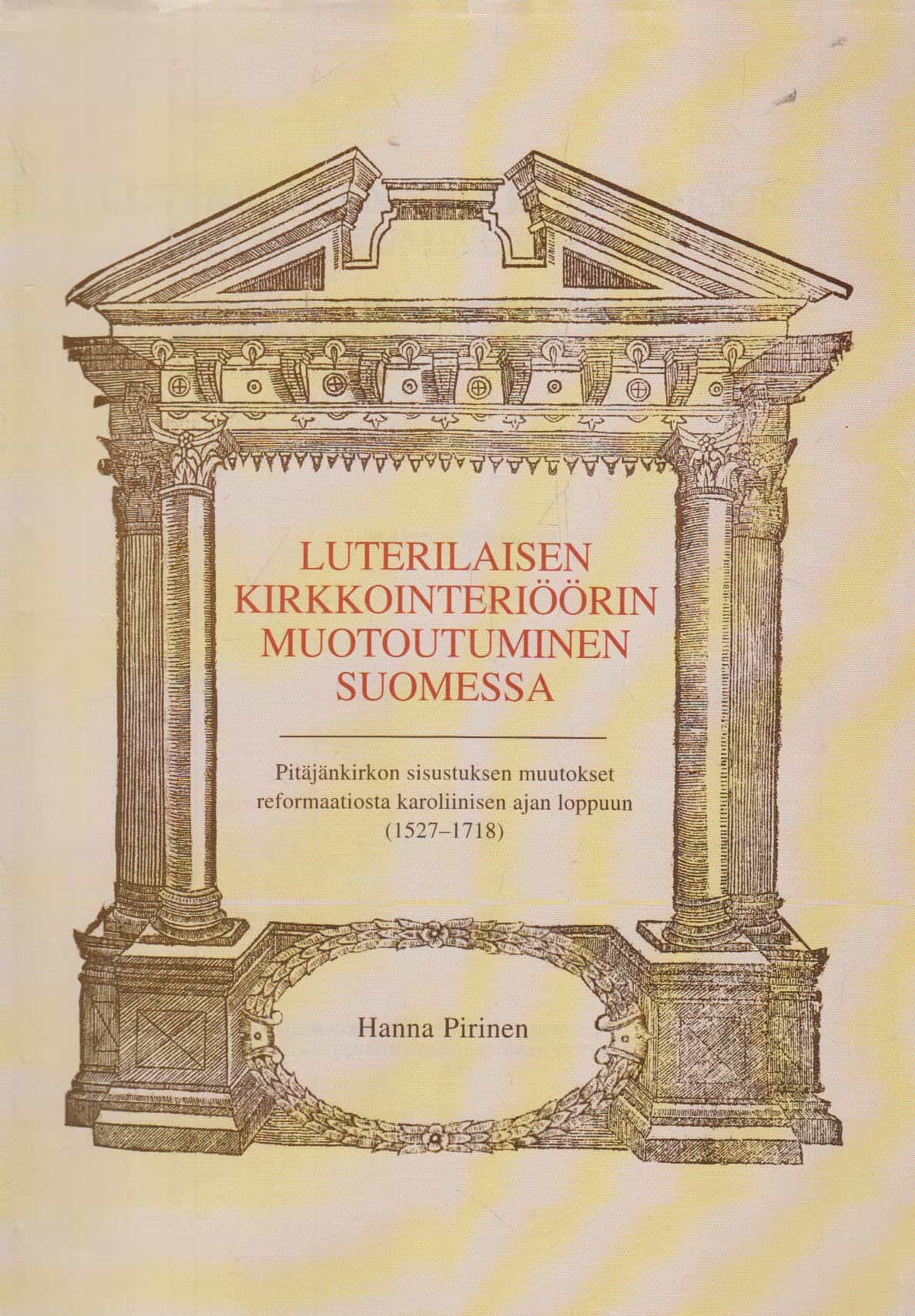 Luterilaisen kirkkointeriöörin muotoutuminen Suomessa : Pitäjänkirkon sisustuksen muutokset reformaatiosta karoliinisen ajan loppuun (1527-1718)