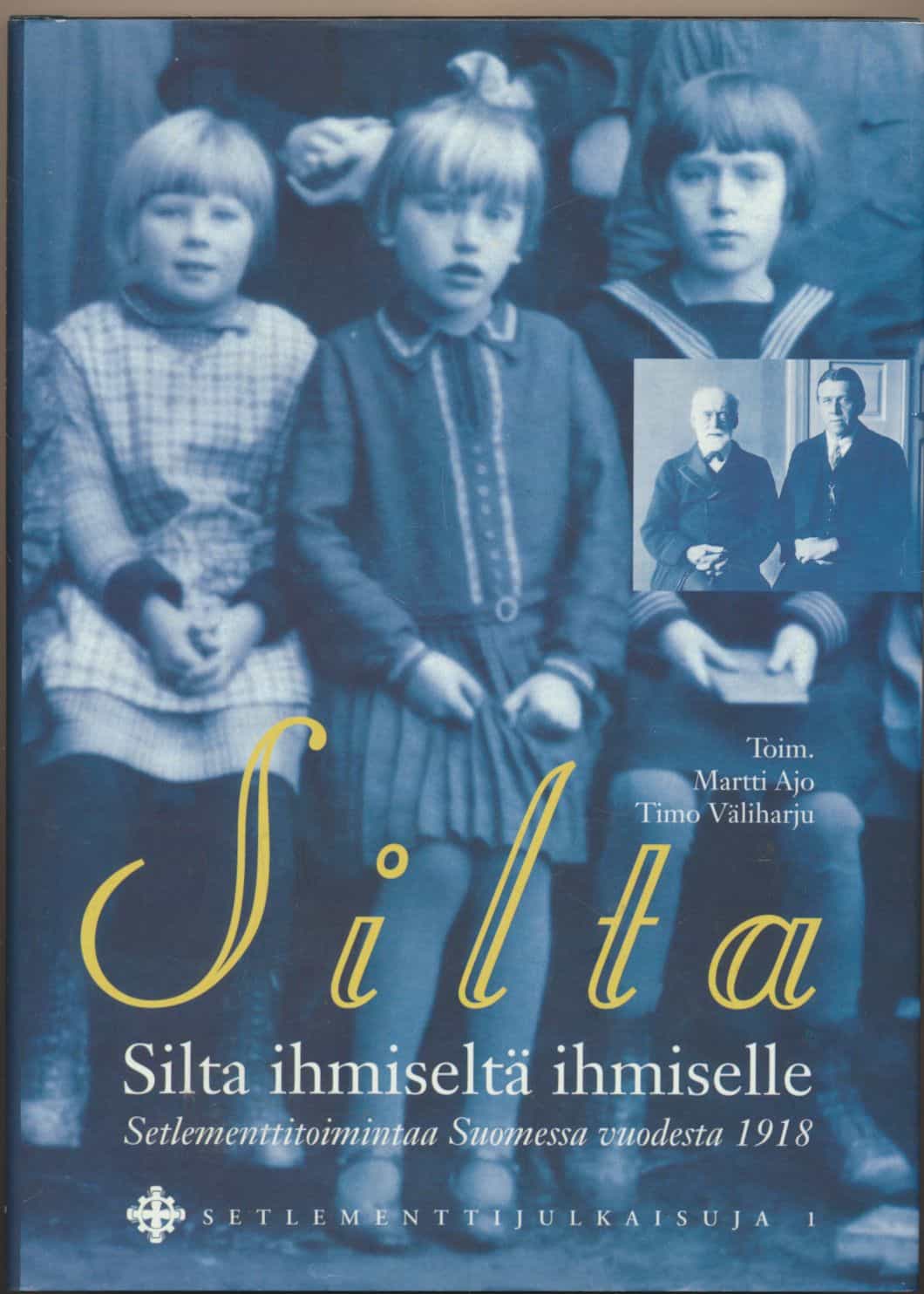 Silta ihmiseltä ihmiselle - Setlementtitoimintaa Suomessa vuodesta 1918