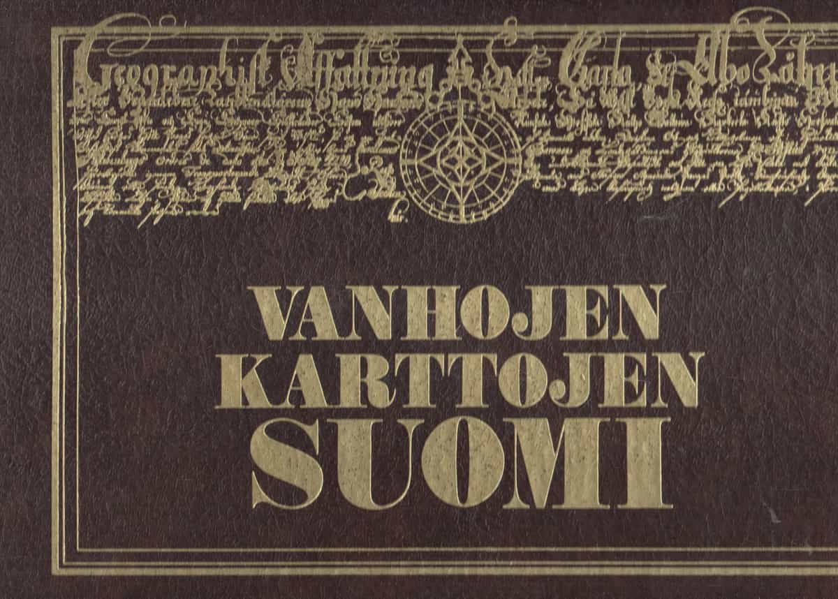 Vanhojen karttojen Suomi - Historiallisen kartografian vertaileva tarkastelu - Finland in old maps