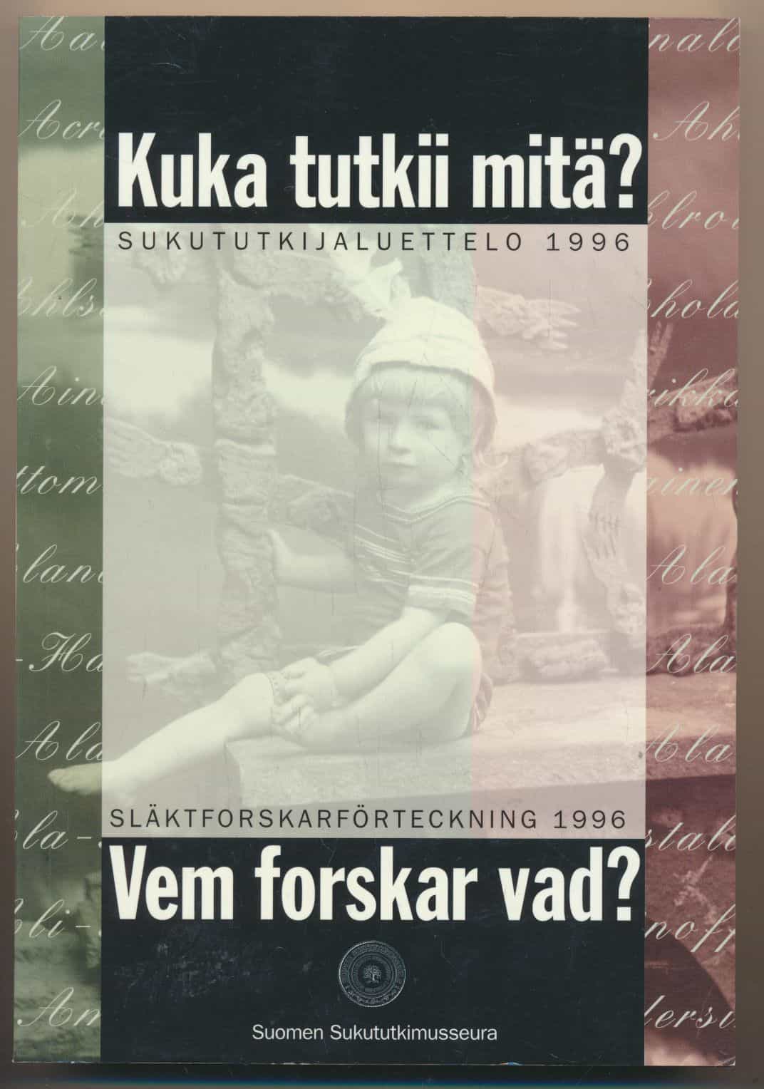 Kuka tutkii mitä? - Sukututkijaluettelo 1996 - Vem forskar vad? Släktforskarförteckning 1996