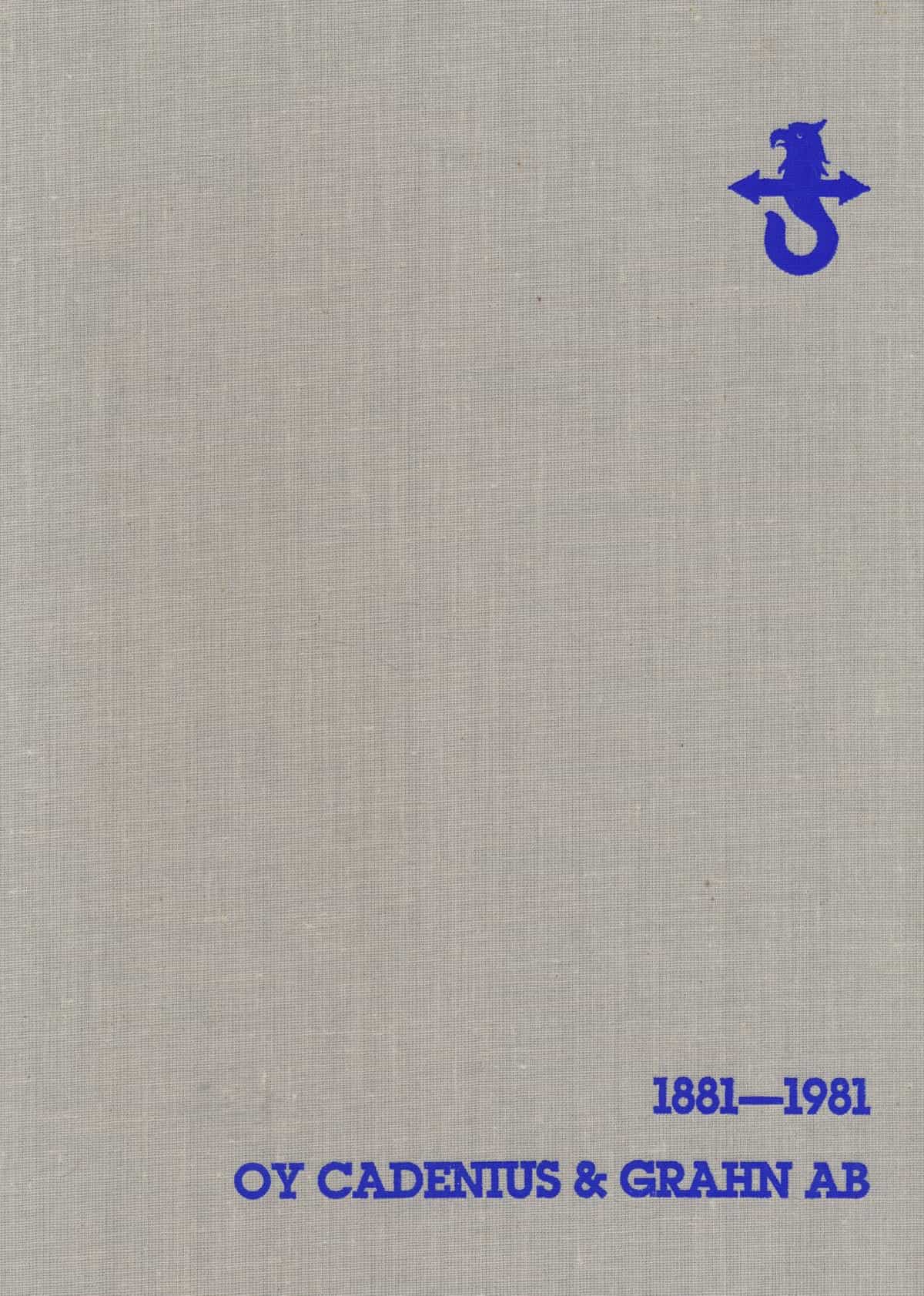 Oy Cadenius & Grahn Ab 1881-1981 - Yhtiön satavuotishistoria