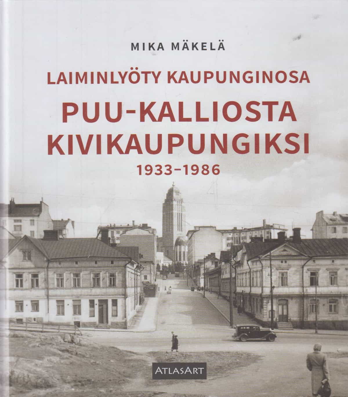 Laiminlyöty kaupunginosa - Puu-Kalliosta kivikaupungiksi 1933-1986