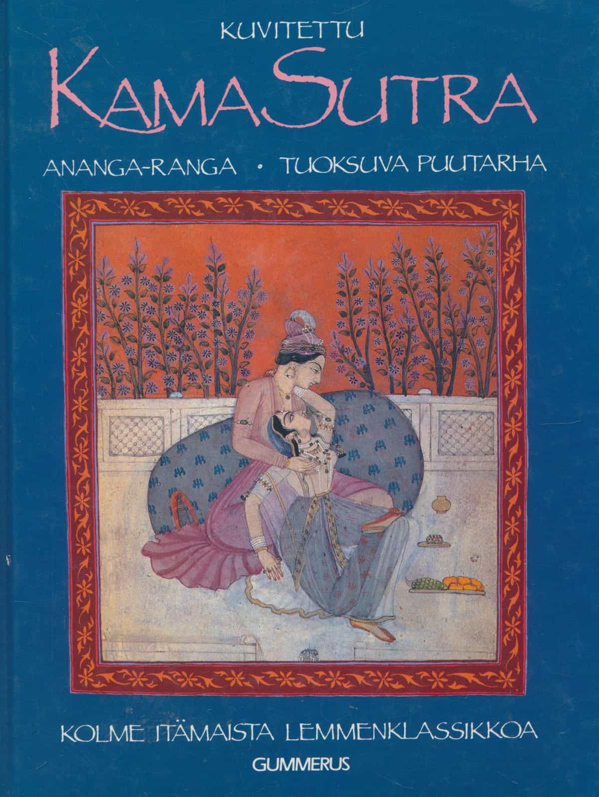 Kuvitettu Kama Sutra - Ananga-Ranga - Tuoksuva puutarha - Kolme itämaista lemmen klassikkoa
