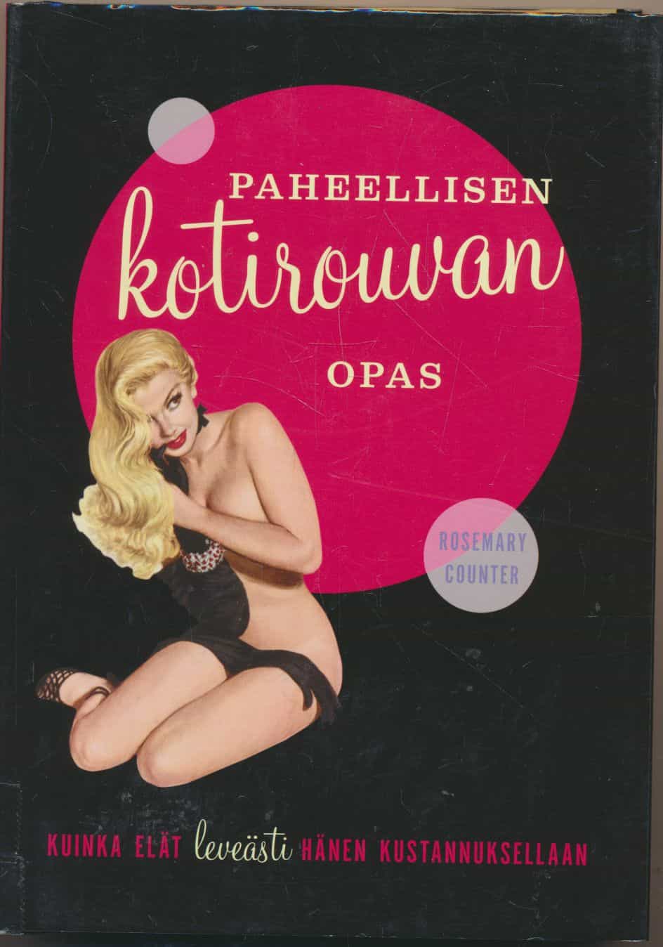 Paheellisen kotirouvan opas - Kuinka elät leveästi hänen kustannuksellaan