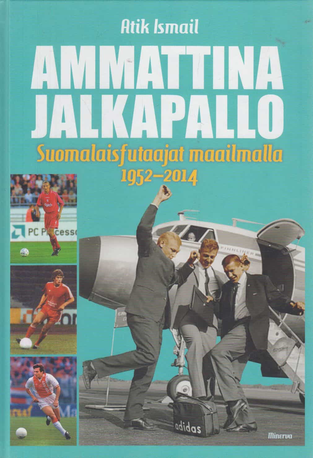 Ammattina jalkapallo - Suomalaisfutaajat maailmalla 1952-2014