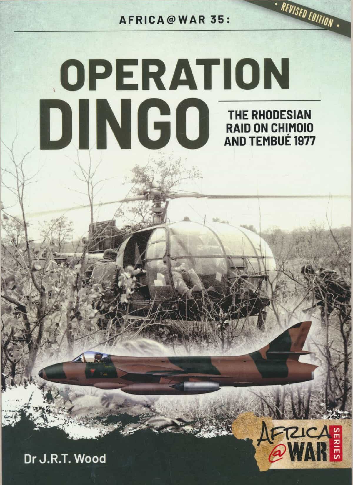 Africa@War 35: Operation Dingo - The Rhodesian Raid on Chimoio And Tembué 1977