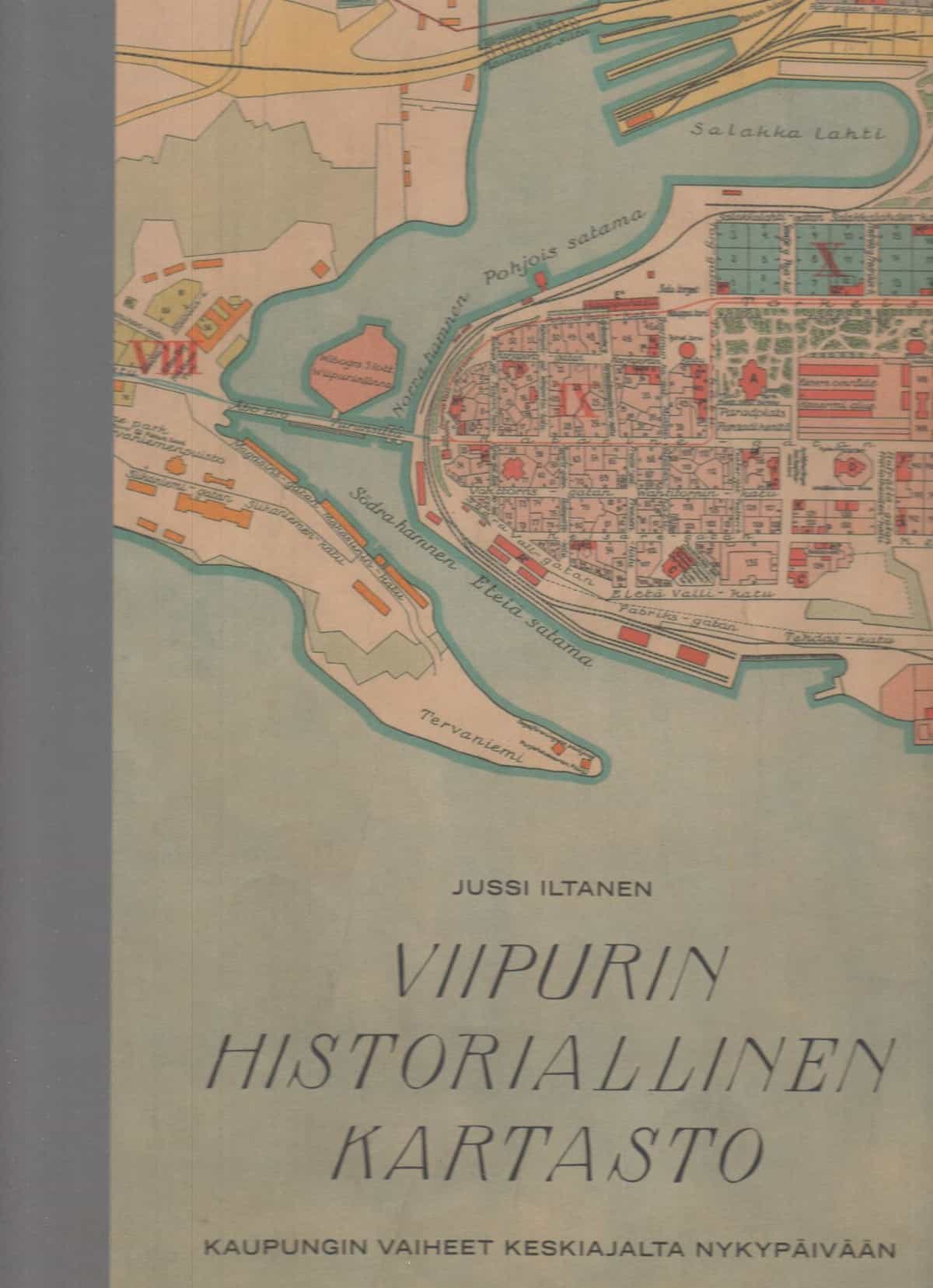 Viipurin historiallinen kartasto Kaupungin vaiheet keskiajalta nykypäivään