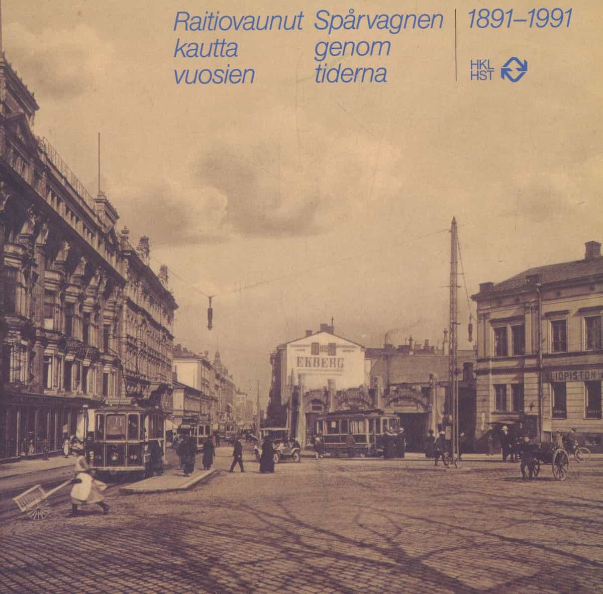 Raitiovaunut kautta vuosien - Spårvagnen genom tiderna - 1891-1991