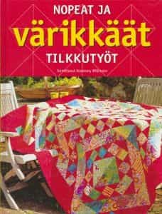 Nopeat ja värikkäät tilkkutyöt
