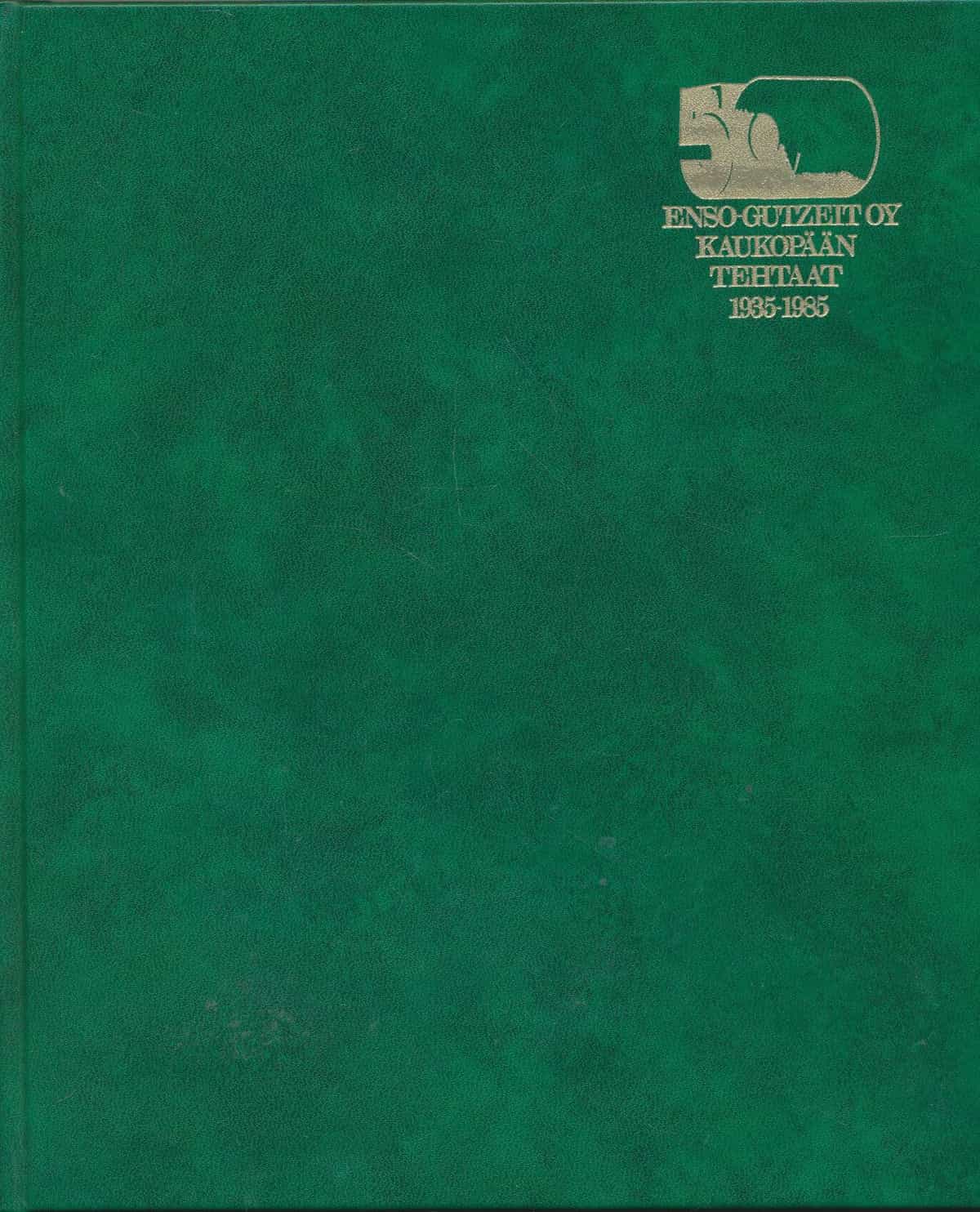 Enso-Gutzeit Oy Kaukopään tehtaat 1935-1985