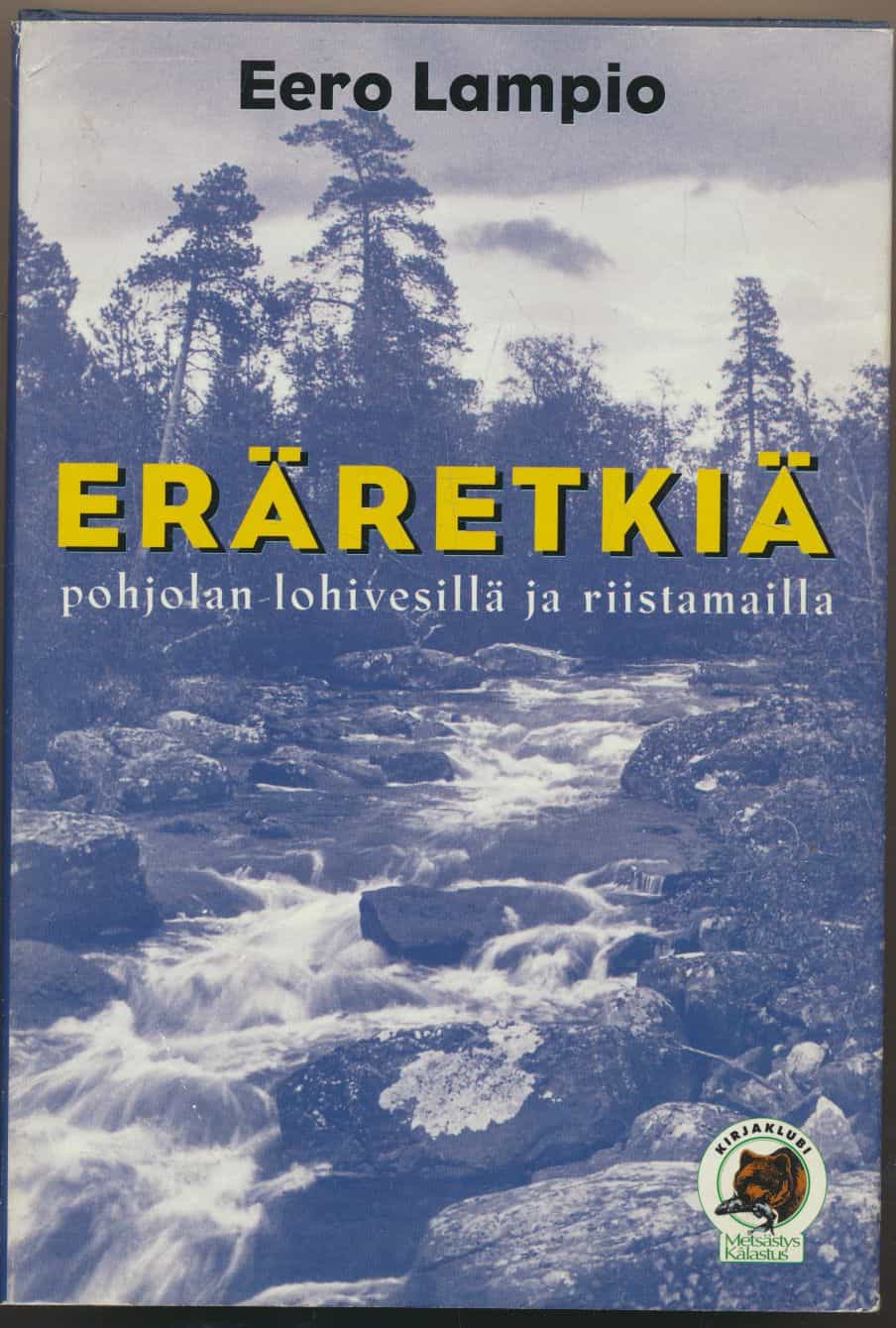 Eräretkiä - Pohjolan lohivesillä ja riistamailla - 35 kuvaa ja karttaliite