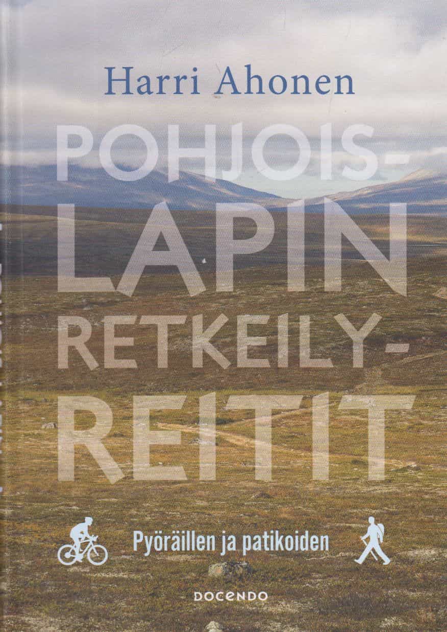 Pohjois-Lapin retkeilyreitit - Pyöräillen ja patikoiden