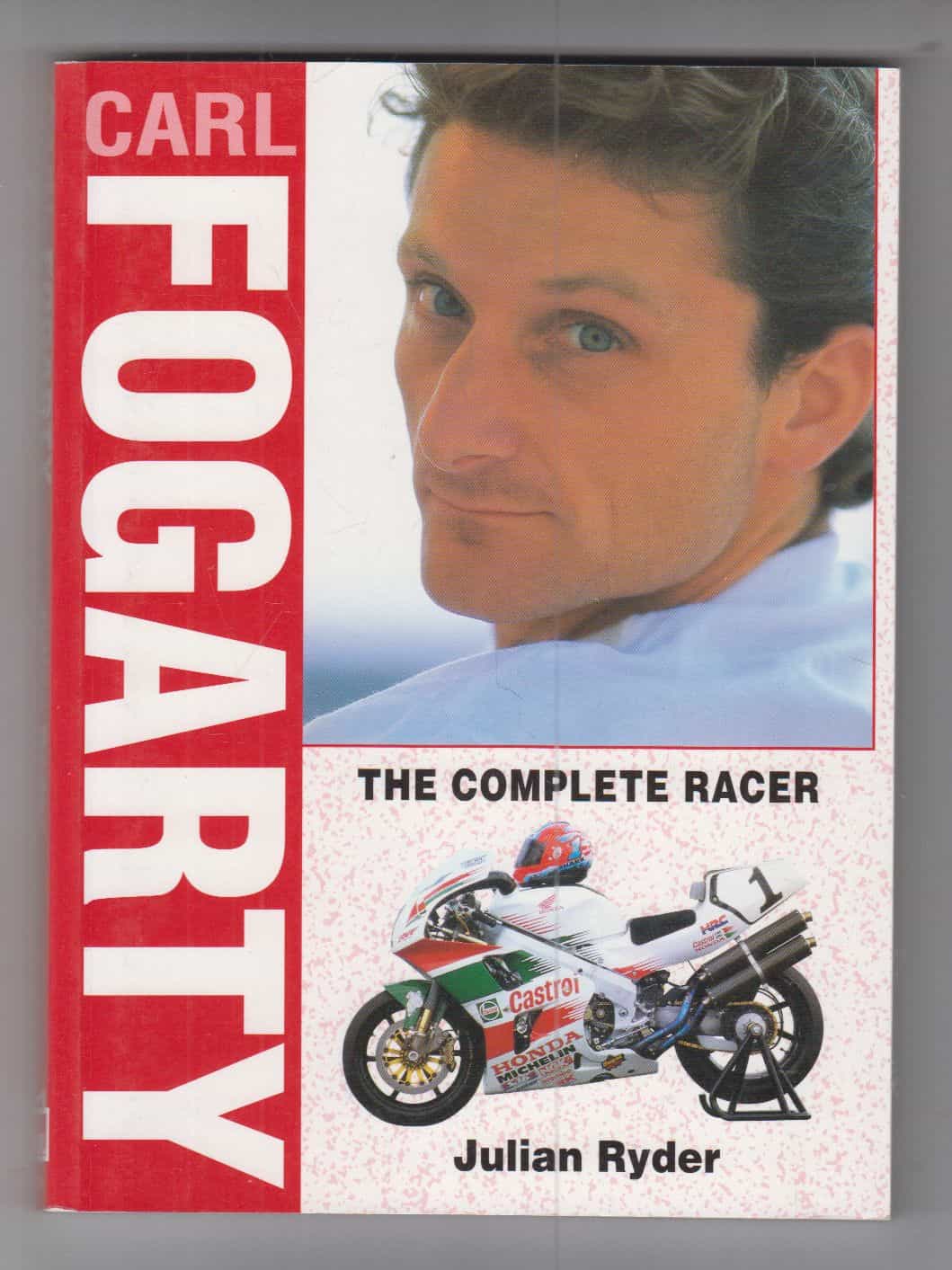 Carl Fogarty - The complete racer