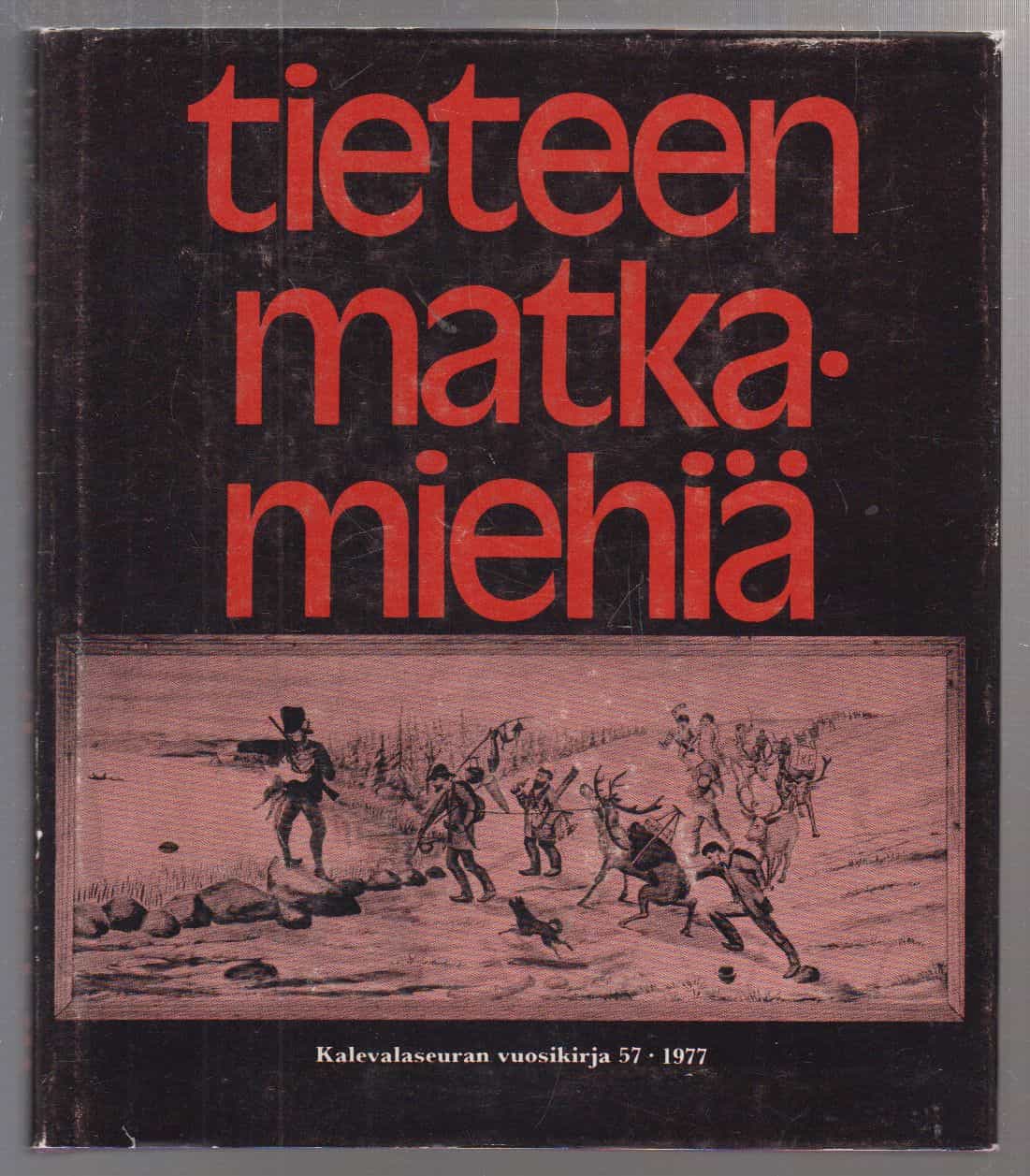 Kalevalaseuran vuosikirja 57/1977 - Tieteen matkamiehiä