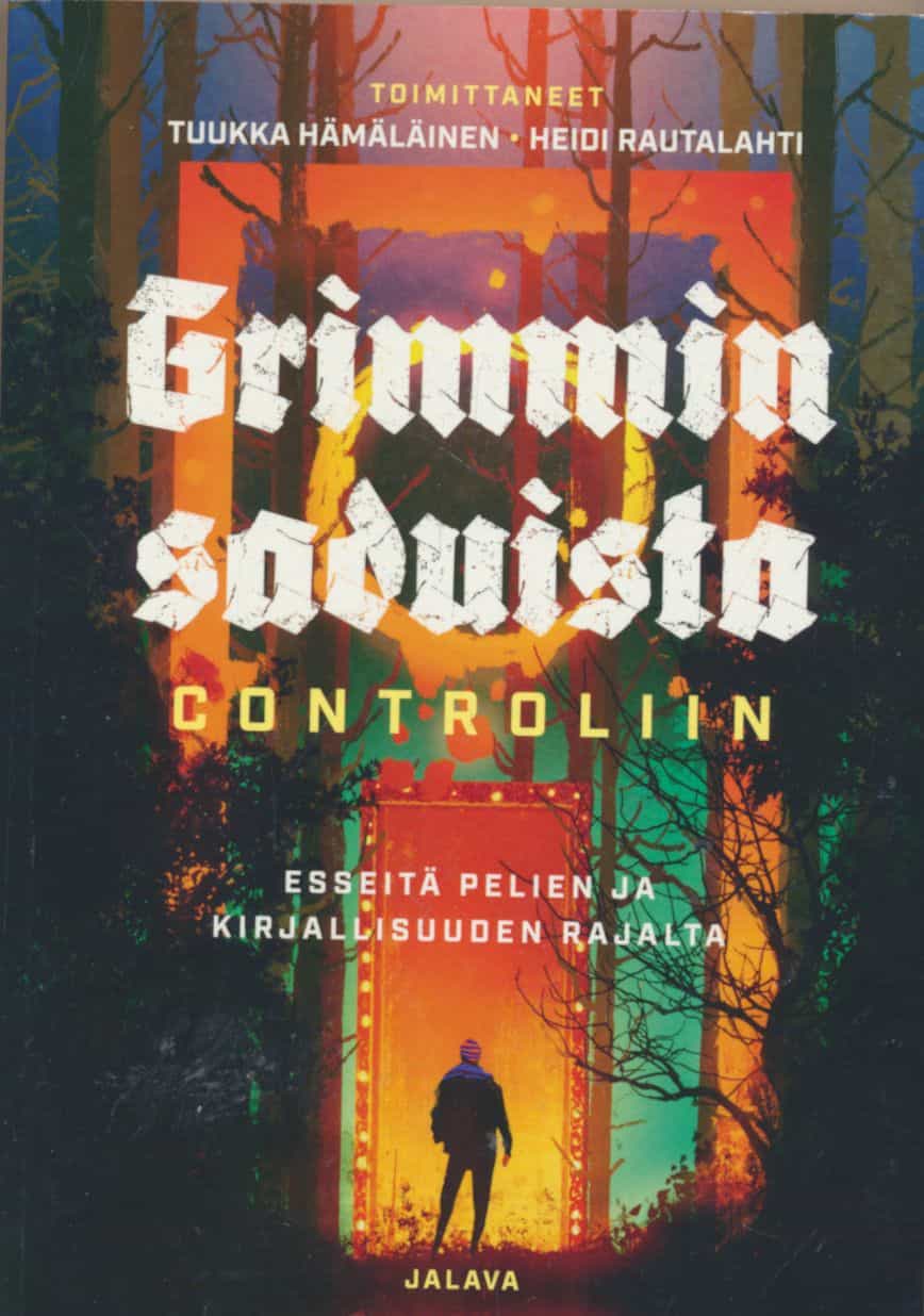 Grimmin saduista Controliin - Esseitä pelien ja kirjallisuuden rajalta