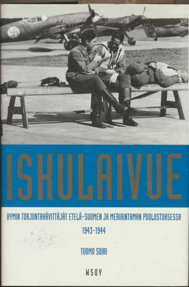 Iskulaivue - Kymin torjuntahävittäjät Etelä-Suomen ja meririntaman puolustuksessa 1943-1944