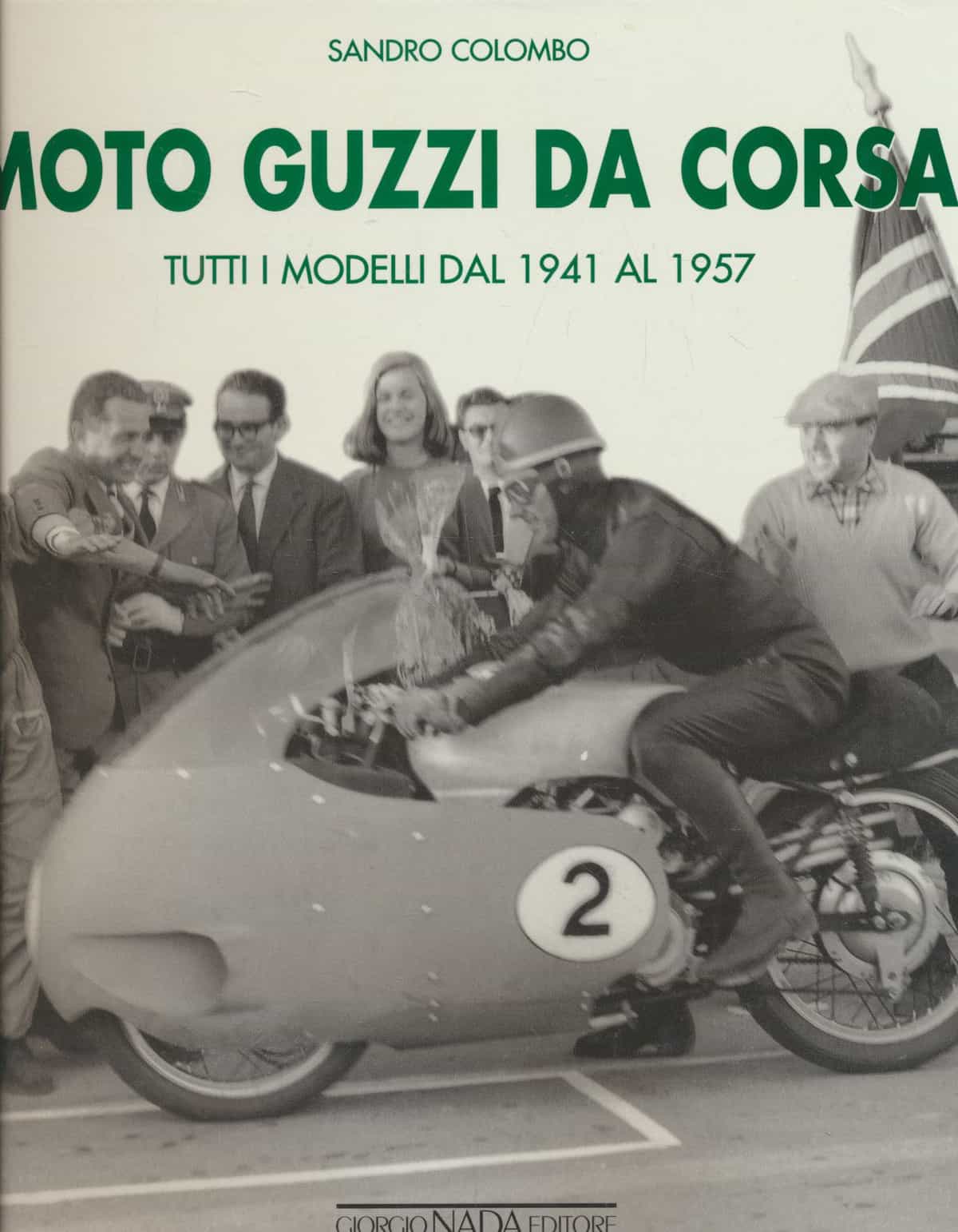 Moto Guzzi Da Corsa - Tutti i modelli dal 1941 al 1957