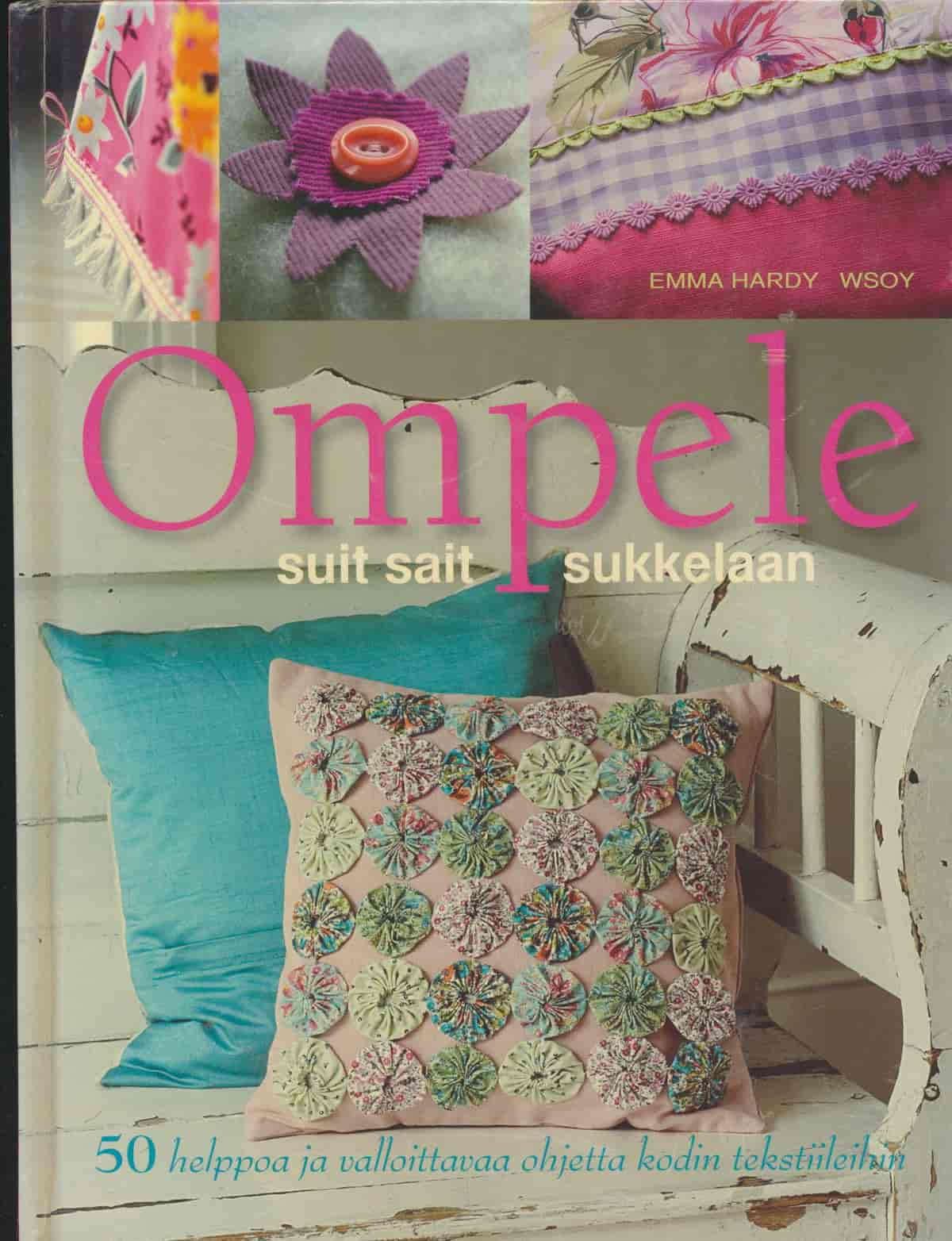 Ompele suit sait sukkelaan - 50 helppoa ja valloittavaa ohjetta kodin tekstiileihin - Hard Emma tuotekuva