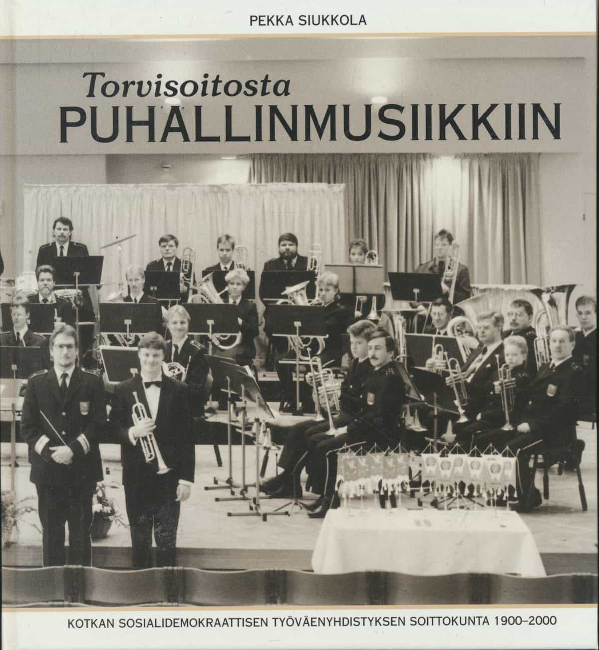 Torvisoitosta puhallinmusiikkiin - Kotkan sosialidemokraattisen työväenyhdistyksen soittokunta 1900-2000 (Signeeraus)