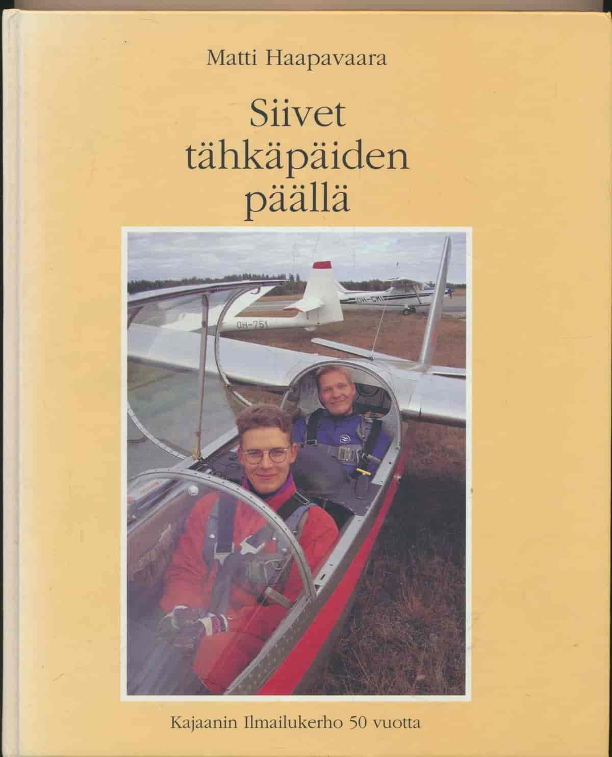 Siivet tähkäpäiden päällä - Kajaanin Ilmailukerho 50 vuotta 1945-1995 - Haapavaara Matti tuotekuva