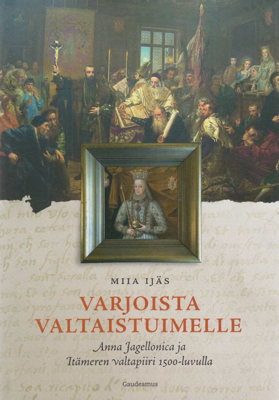 Varjoista valtaistuimelle - Anna Jagellonica ja Itämeren valtapiiri 1500-luvulla