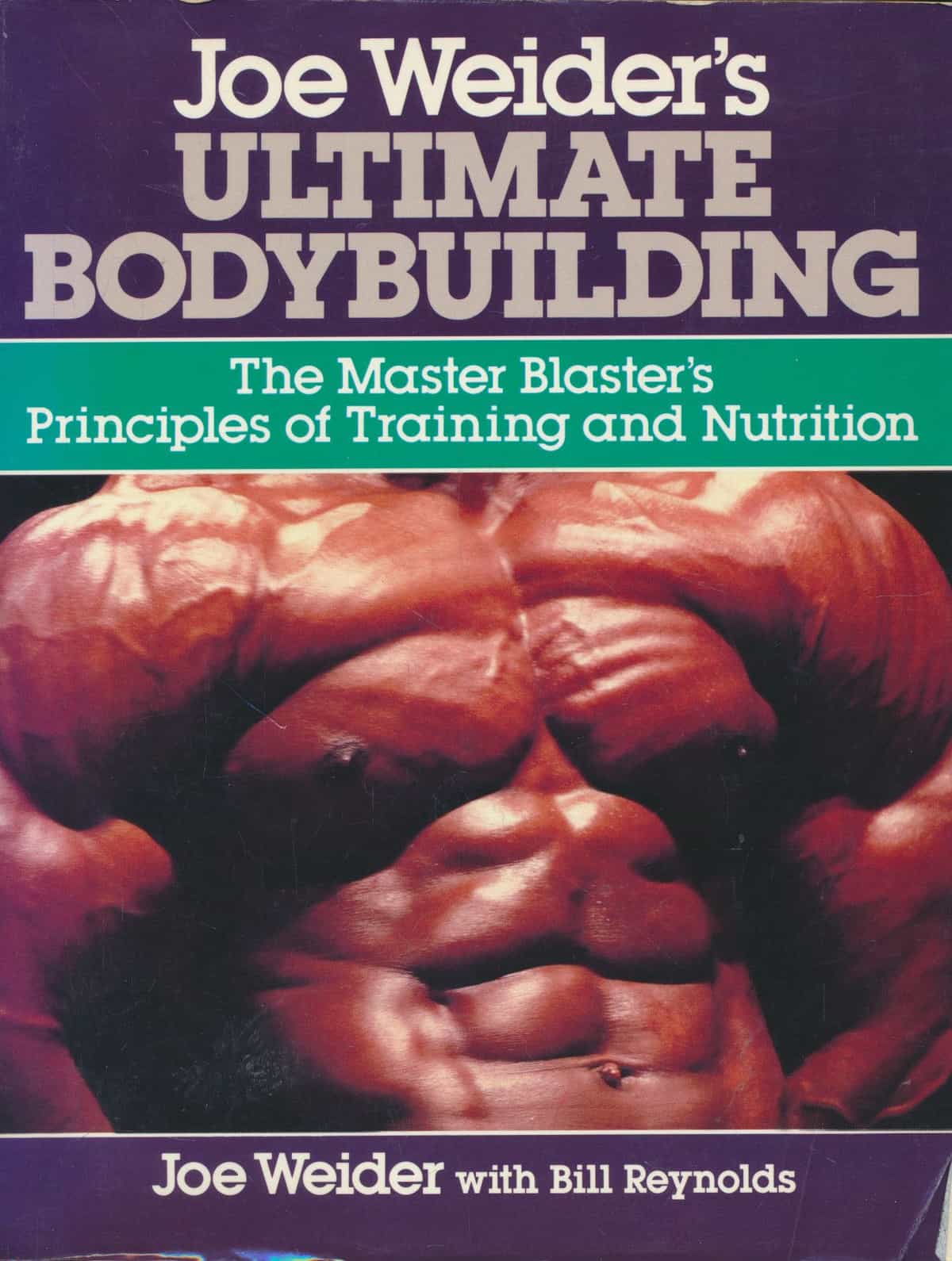 Ultimate Bodybuilding - The Master Blaster's Principles of Training and Nutrition