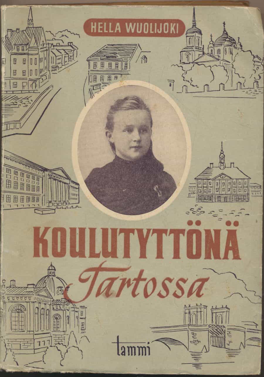 Koulutyttönä Tartossa - vuosina 1901-1904 - Juhani Tervapään yksinpuheluja aikojen draamassa I osa