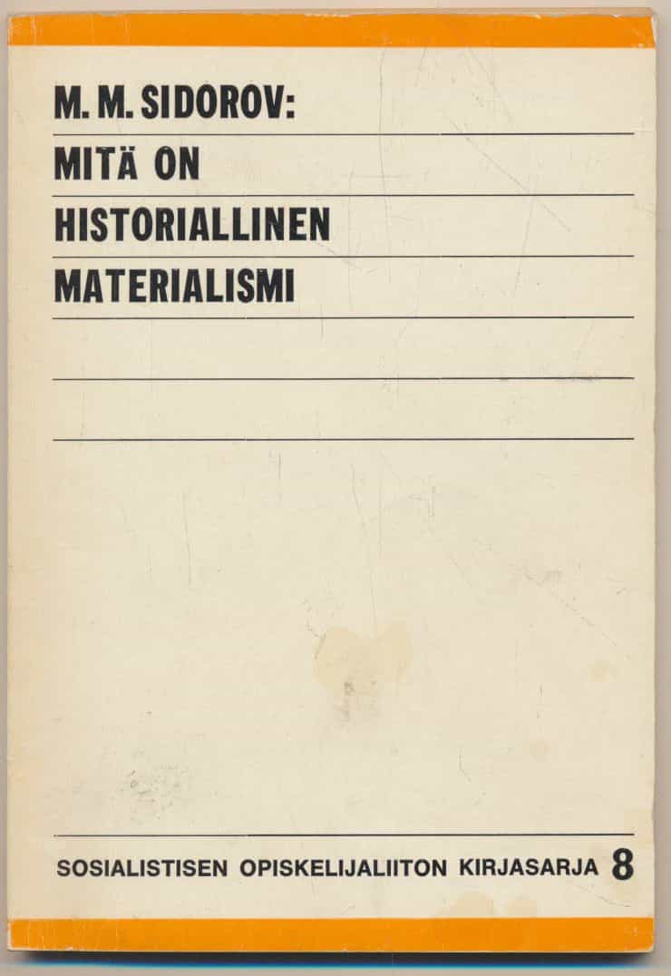 Mitä on historiallinen materialismi - Sosialistinen opiskelijaliiton kirjasarja 8