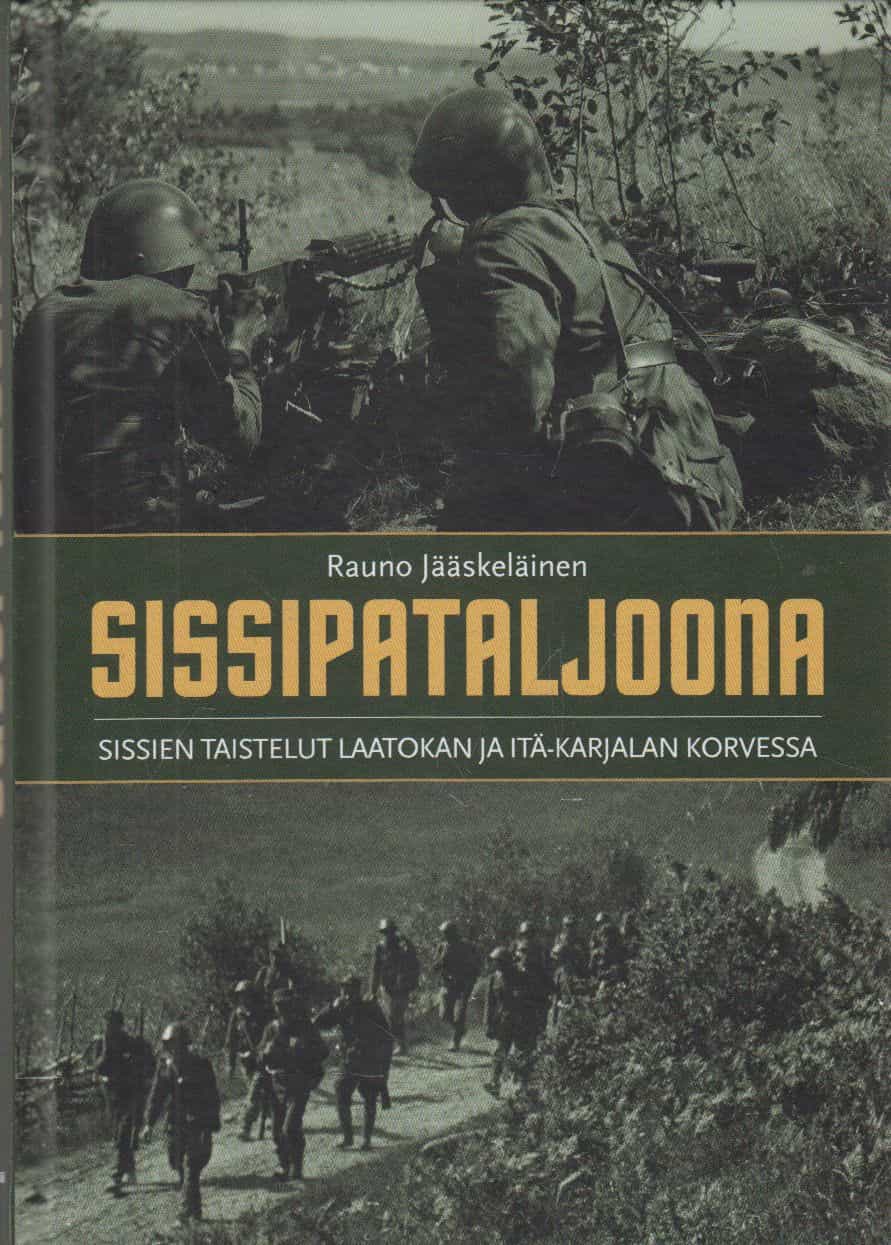 Sissipataljoona - Sissien taistelut Laatokan ja Itä-Karjalan korvessa