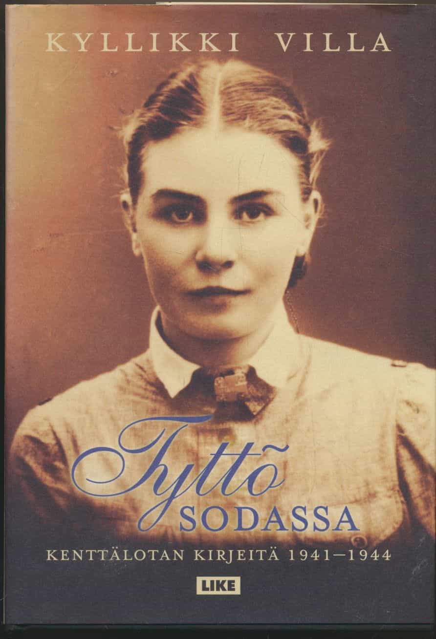 Tyttö sodassa - Kenttälotan kirjeitä 1941-1944