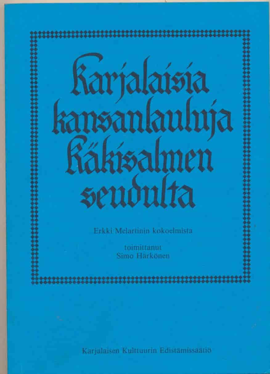 Karjalaisia kansanlauluja Käkisalmen seudulta - Erkki Melartinin kokoelmista - Härkönen Simo tuotekuva