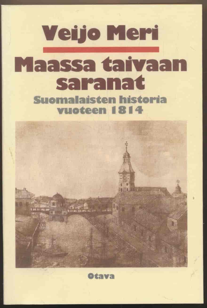 Maassa taivaan saranat - Suomalaisten historia vuoteen 1814 - Meri Veijo tuotekuva