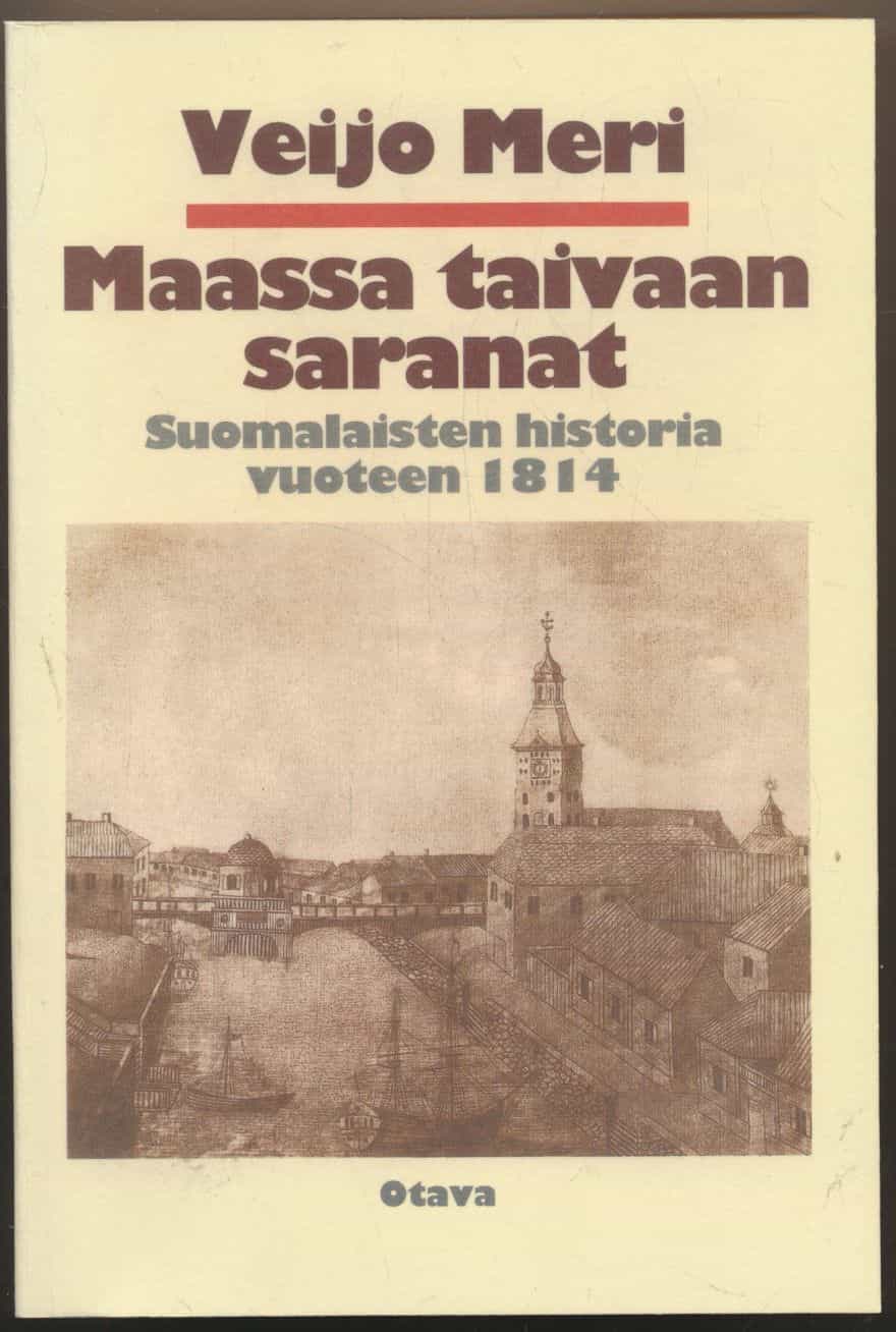 Maassa taivaan saranat - Suomalaisten historia vuoteen 1814