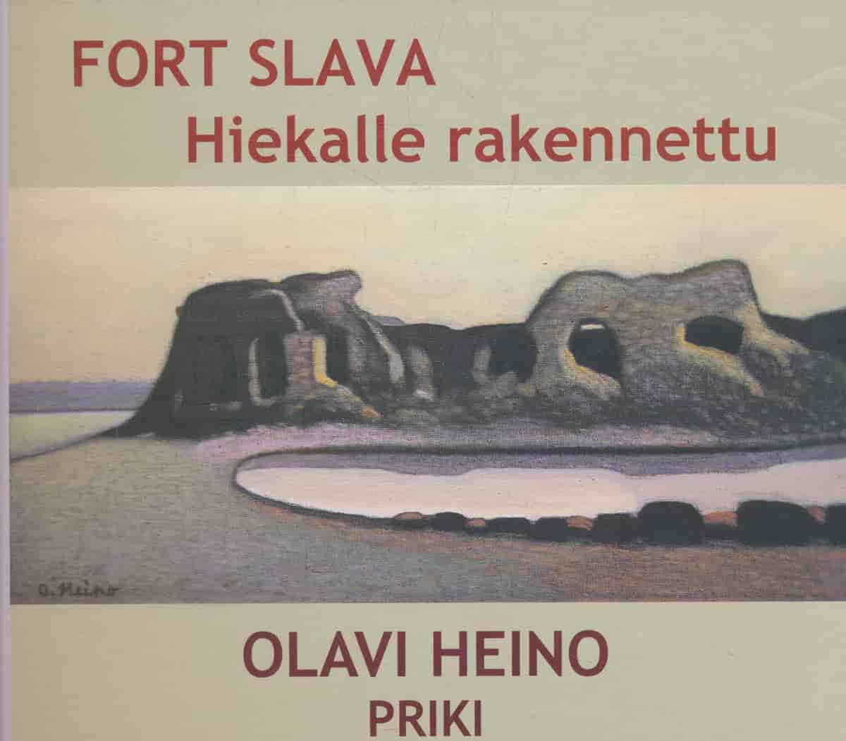 Fort Slava - Hiekalle rakennettu - Runoja ja maalauksia Kukourin linnoituksesta - Heino Olavi tuotekuva