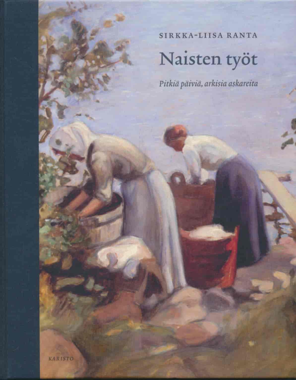 Naisten työt - Pitkiä päiviä, arkisia askareita - Ranta Sirkka-Liisa tuotekuva