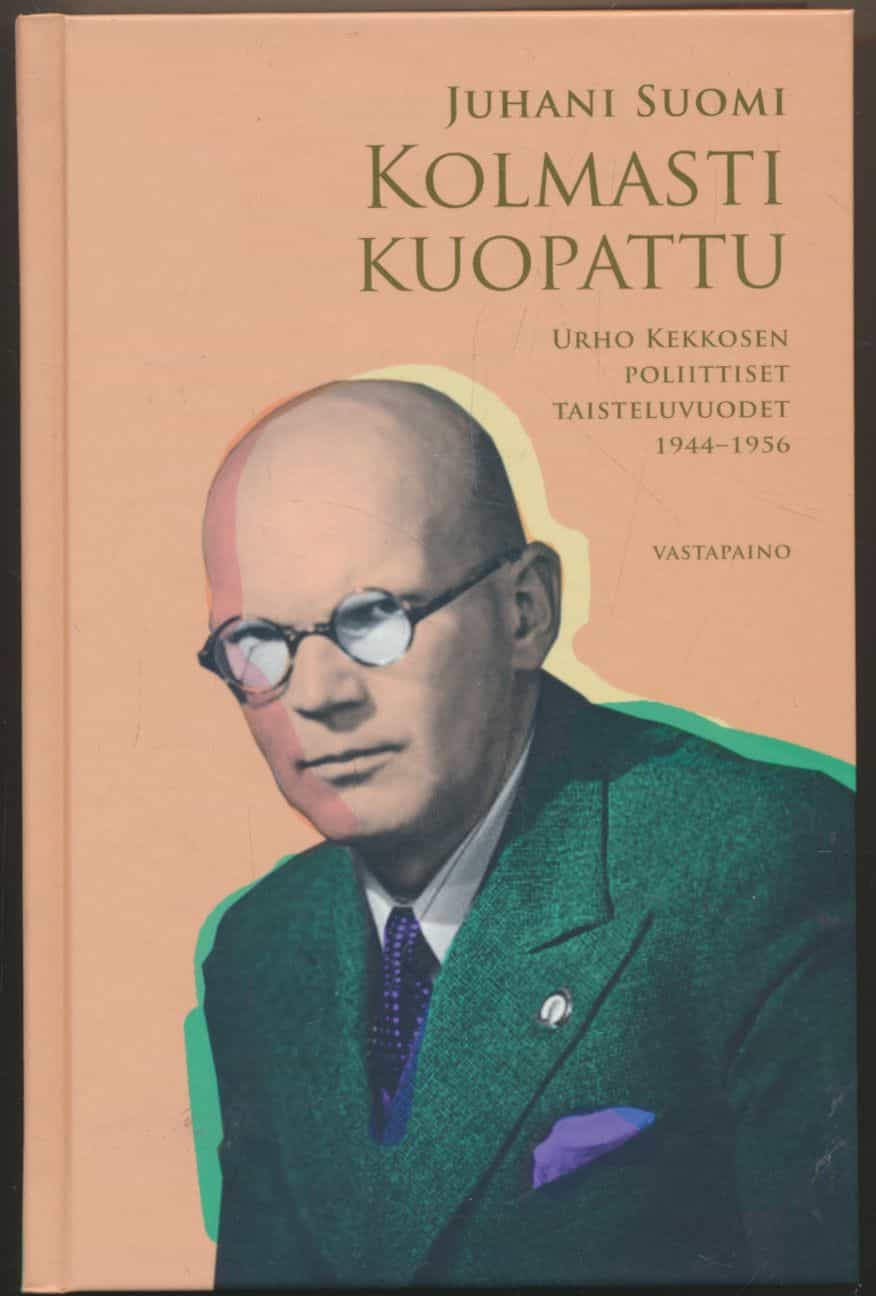 Kolmasti kuopattu - Urho Kekkosen poliittiset taisteluvuodet 1944-1956