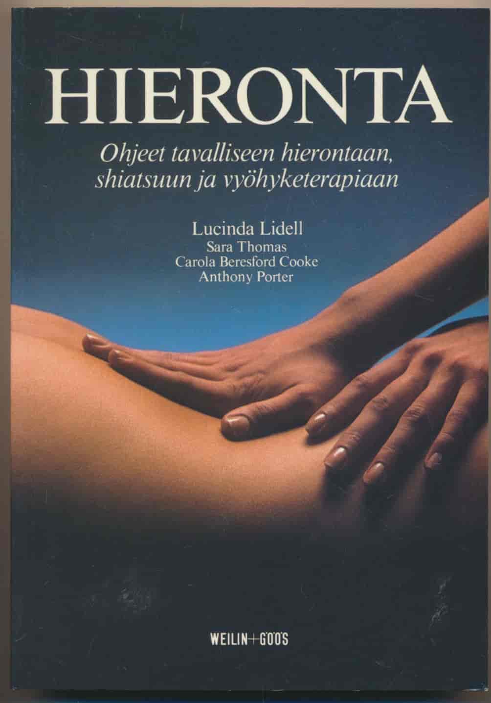 Hieronta - Ohjeet tavalliseen hierontaan, shiatsuun ja vyöhyketerapiaan - Lidell, Lucinda; Thomas, Sara; Cooke, Carola Beresford; Porter, Anthony tuotekuva