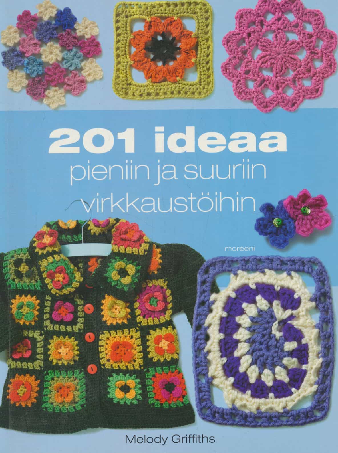 201 ideaa pieniin ja suuriin virkkaustöihin
