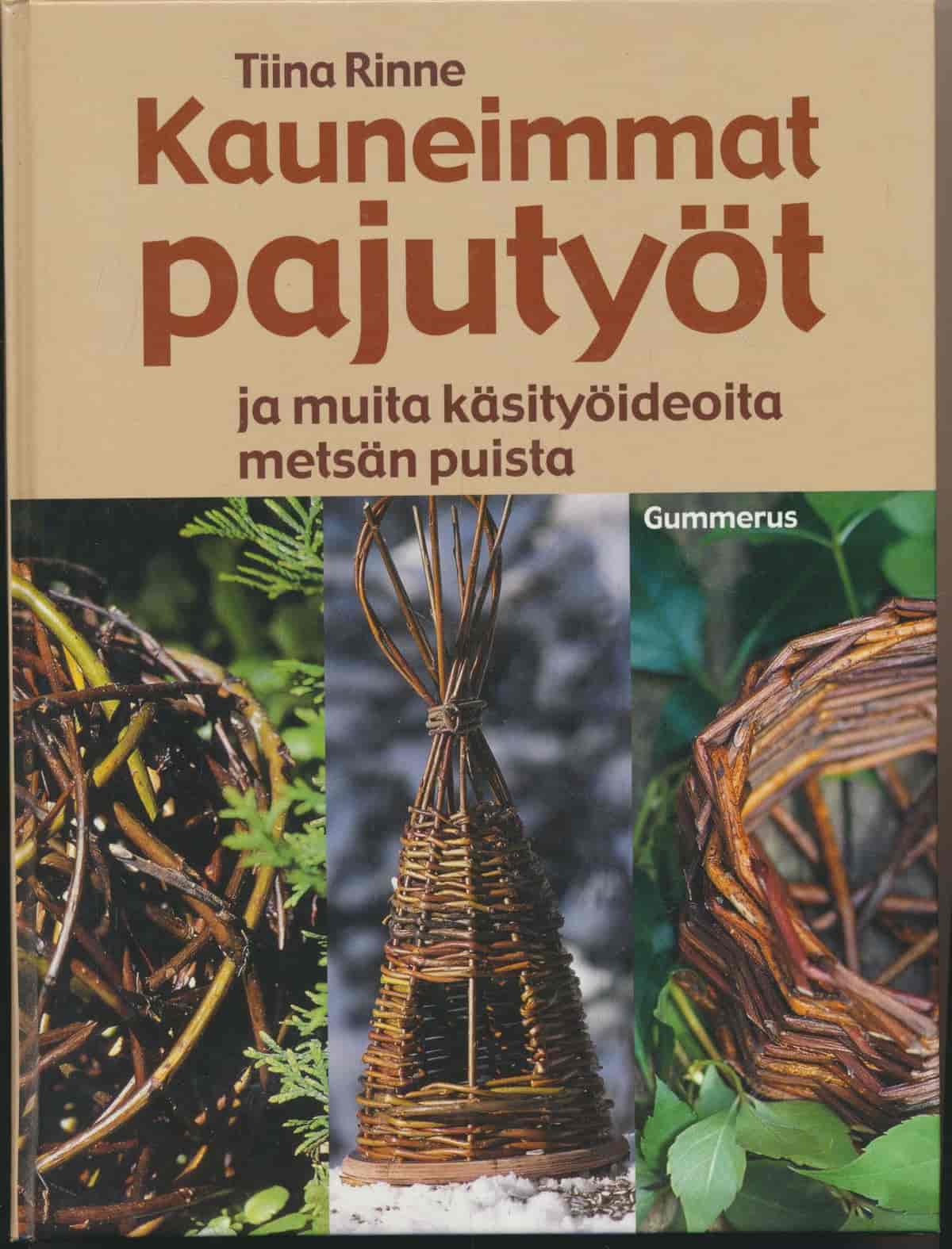 Kauneimmat pajutyöt ja muita käsityöideoita metsän puista - Rinne Tiina tuotekuva