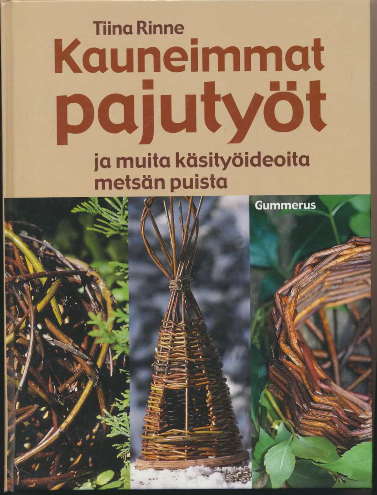 Kauneimmat pajutyöt ja muita käsityöideoita metsän puista